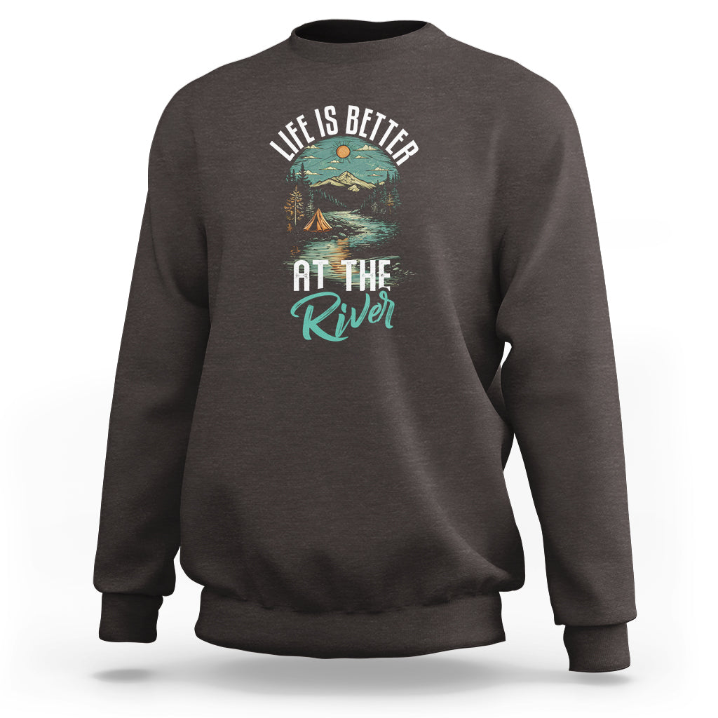 Camping Lover Sweatshirt Life Is Better At The River - Wonder Print Shop