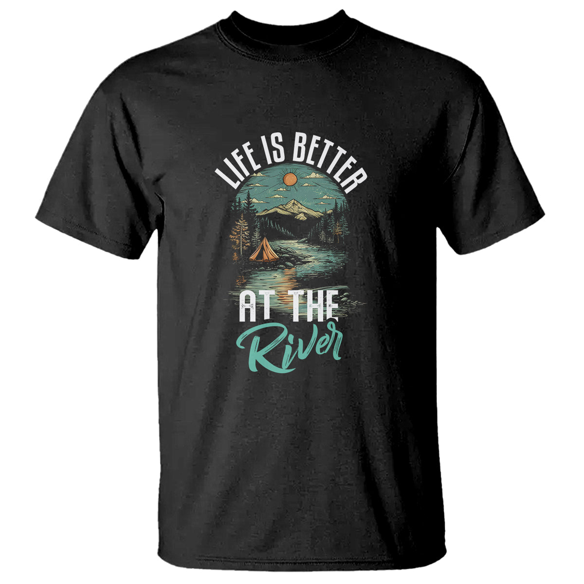 Camping Lover T Shirt Life Is Better At The River - Wonder Print Shop