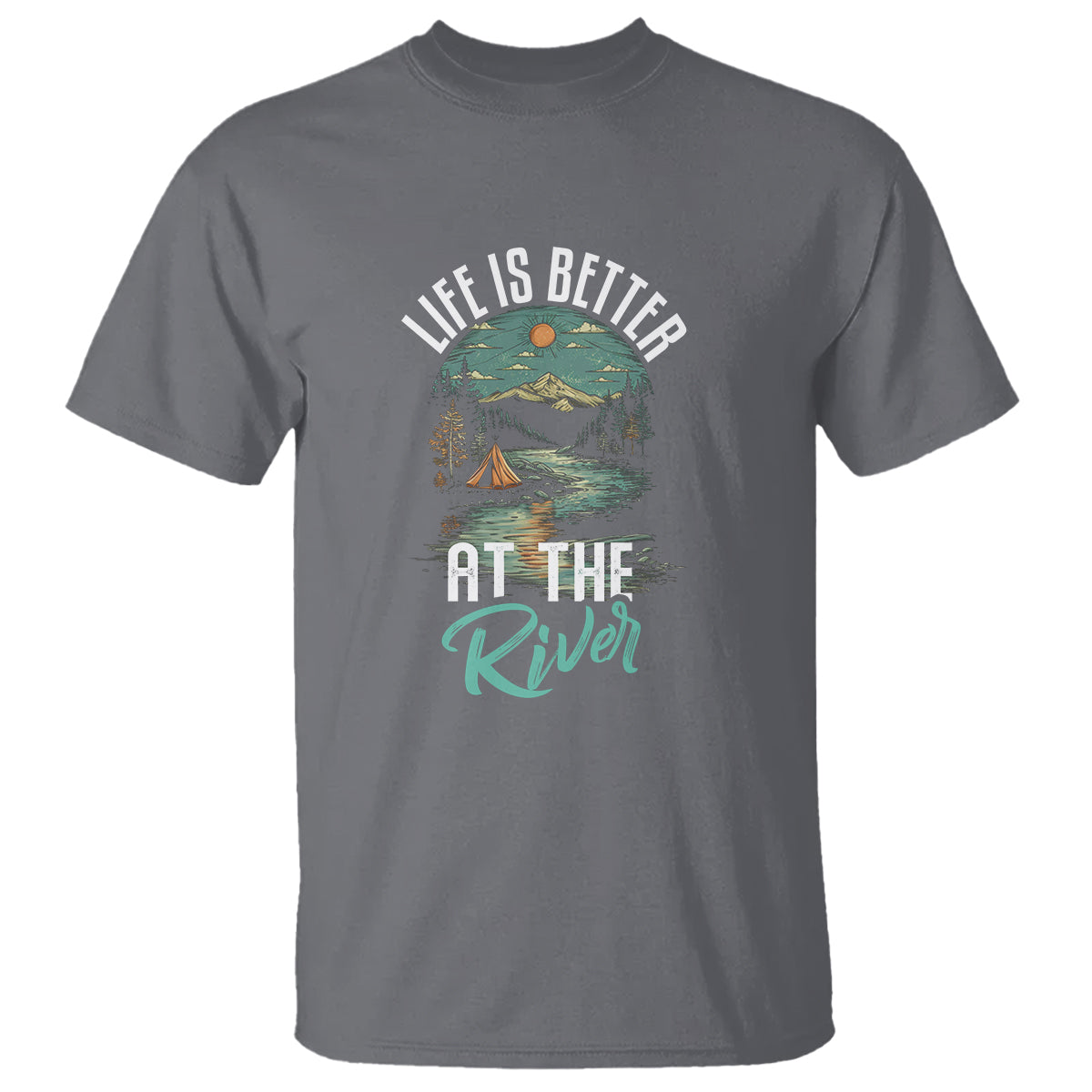 Camping Lover T Shirt Life Is Better At The River - Wonder Print Shop