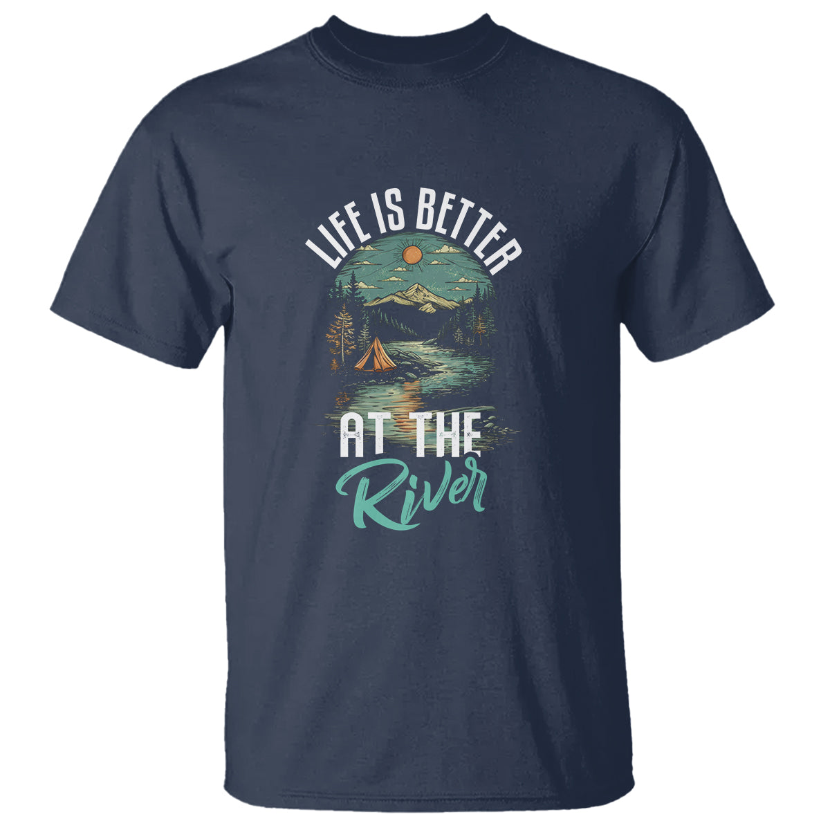 Camping Lover T Shirt Life Is Better At The River - Wonder Print Shop