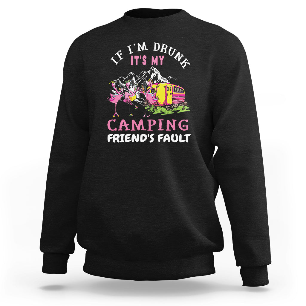 Camping Beer Lover Sweatshirt If I'm Drunk It's My Camping Friend's Fault Funny Flamingo - Wonder Print Shop
