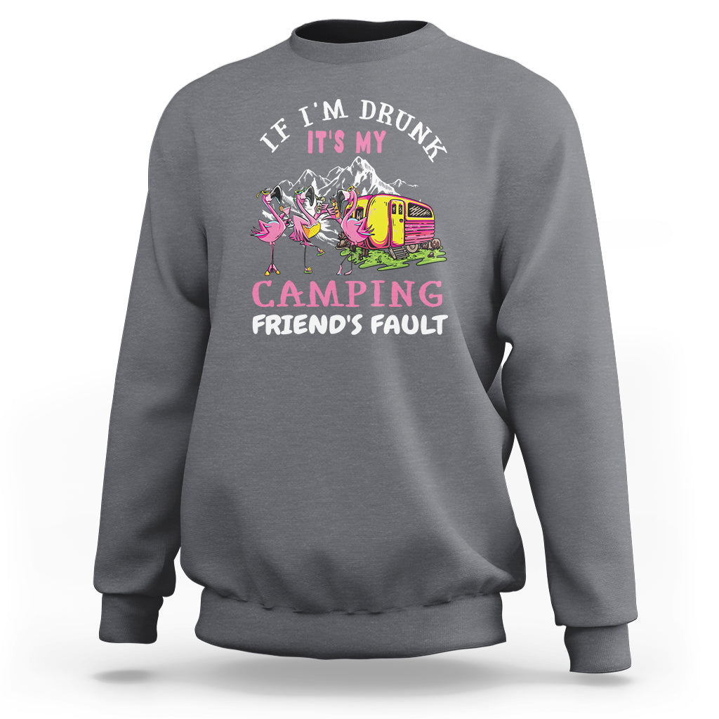 Camping Beer Lover Sweatshirt If I'm Drunk It's My Camping Friend's Fault Funny Flamingo - Wonder Print Shop