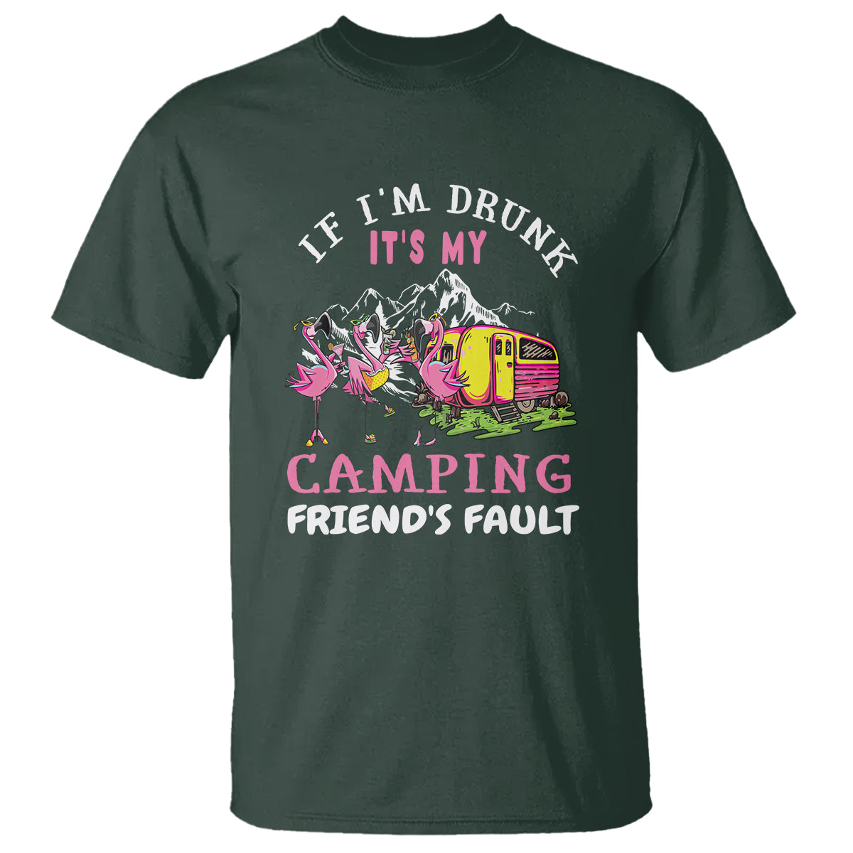 Camping Beer Lover T Shirt If I'm Drunk It's My Camping Friend's Fault Funny Flamingo - Wonder Print Shop