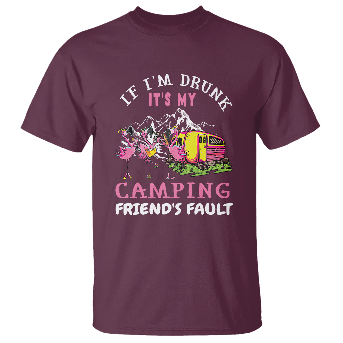Camping Beer Lover T Shirt If I'm Drunk It's My Camping Friend's Fault Funny Flamingo - Wonder Print Shop