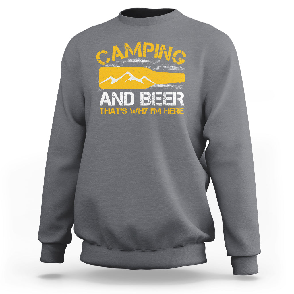 Camping And Beer That's Why I'm Here Drinking Sweatshirt - Wonder Print Shop