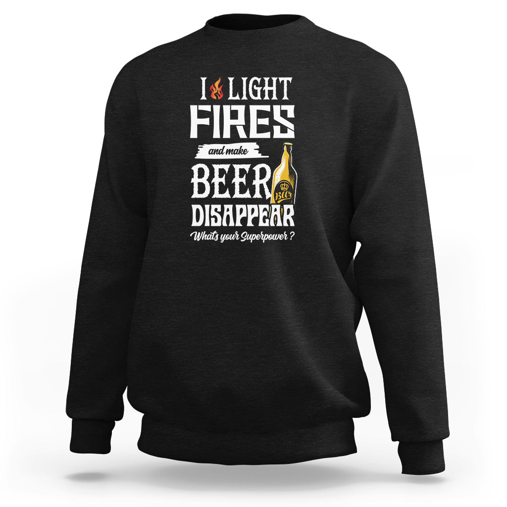 Camping Sweatshirt I Light Fires And Make Beer Disappear What's Your Superpower - Wonder Print Shop