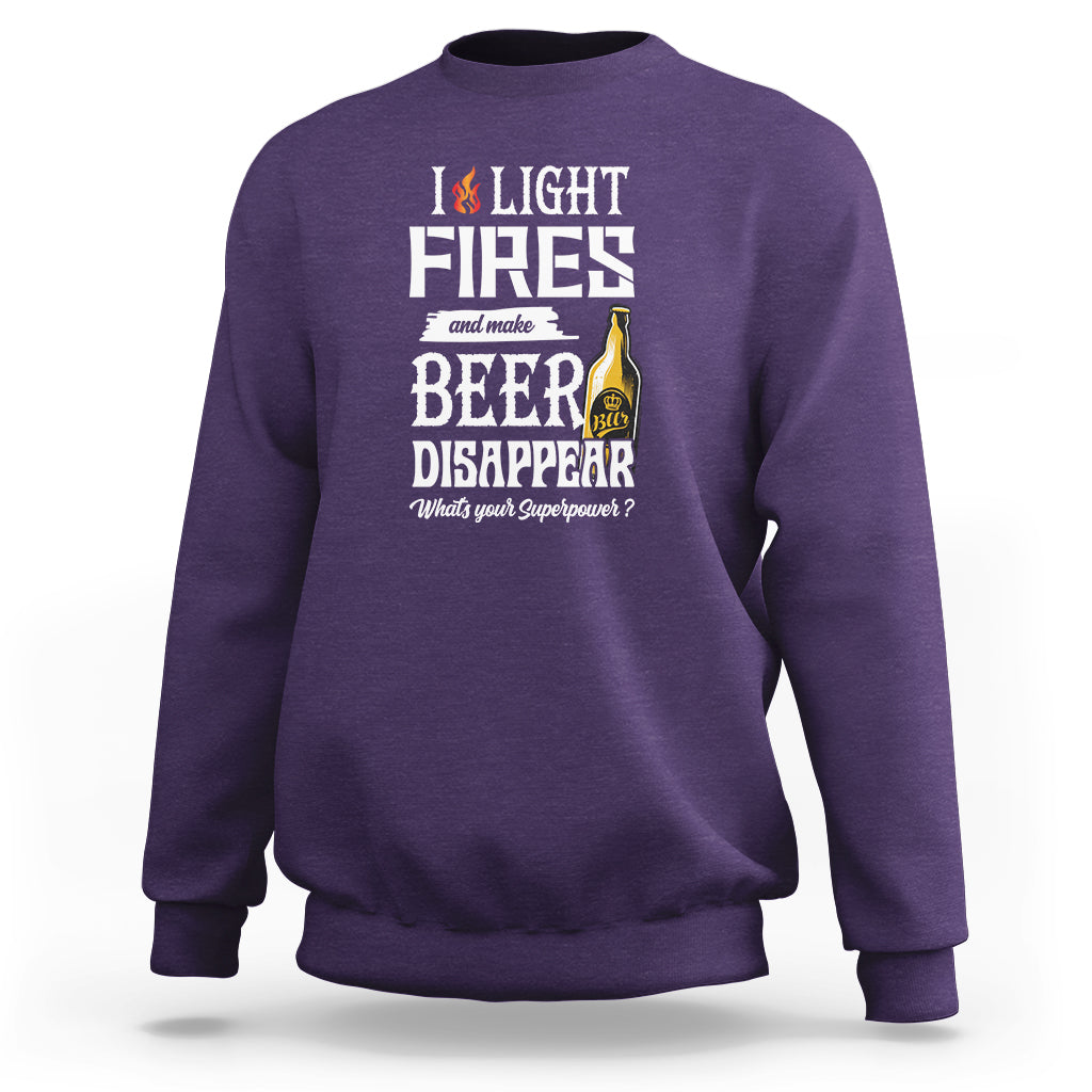 Camping Sweatshirt I Light Fires And Make Beer Disappear What's Your Superpower - Wonder Print Shop