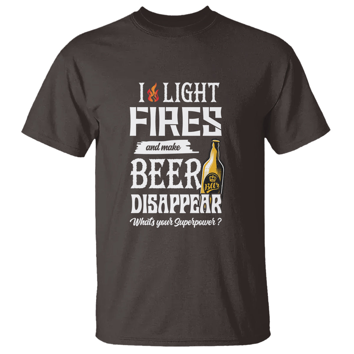 Camping T Shirt I Light Fires And Make Beer Disappear What's Your Superpower - Wonder Print Shop