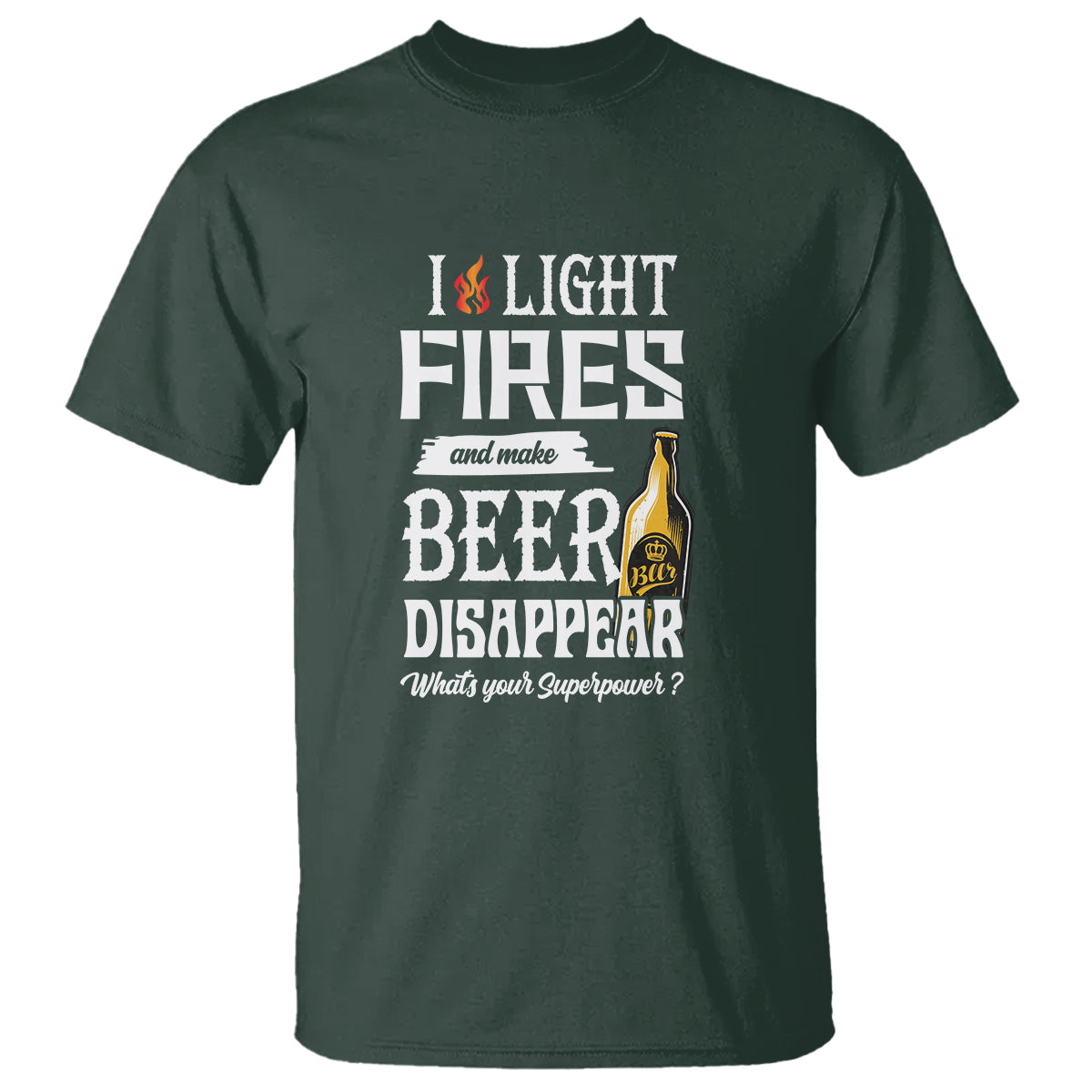 Camping T Shirt I Light Fires And Make Beer Disappear What's Your Superpower - Wonder Print Shop