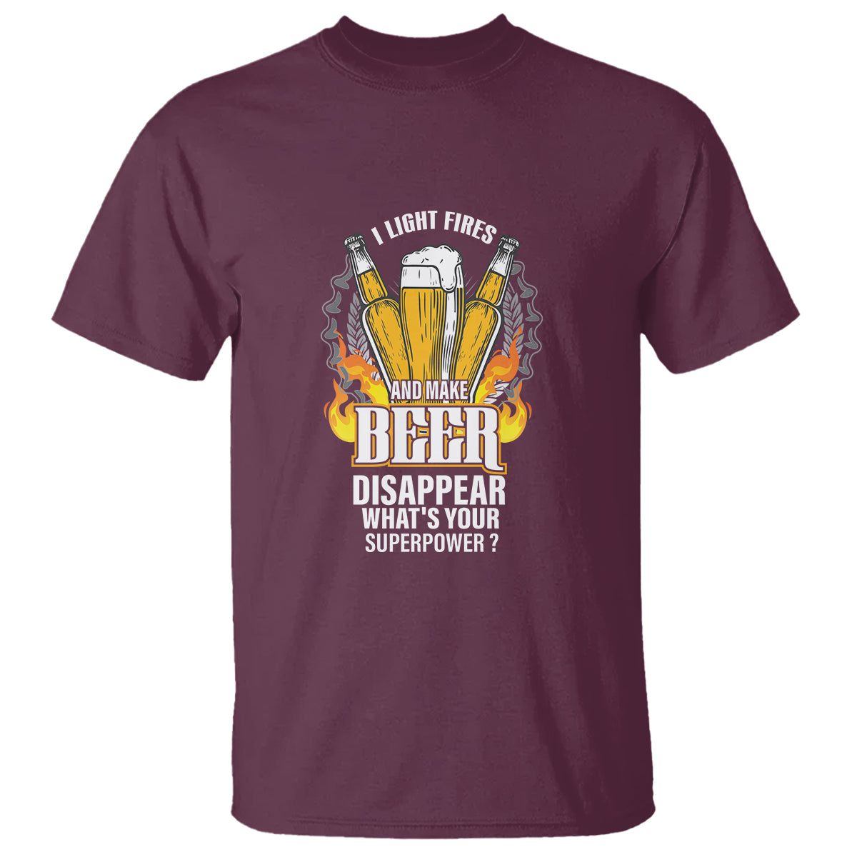 Camping T Shirt I Light Fires And Make Beer Disappear What's Your Superpower - Wonder Print Shop