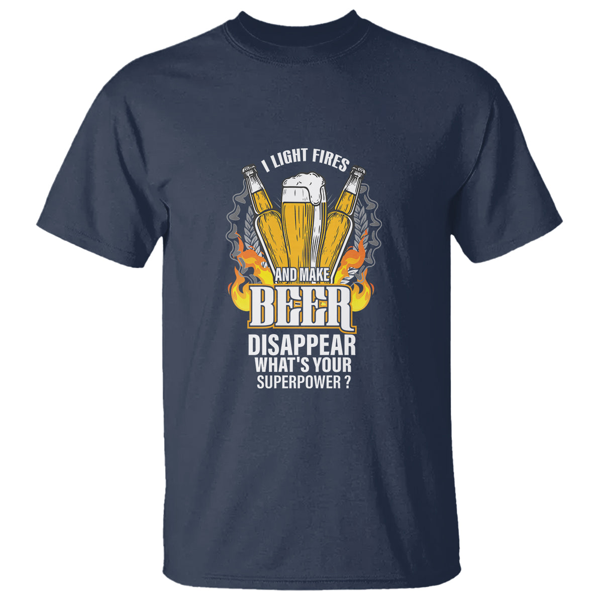 Camping T Shirt I Light Fires And Make Beer Disappear What's Your Superpower - Wonder Print Shop