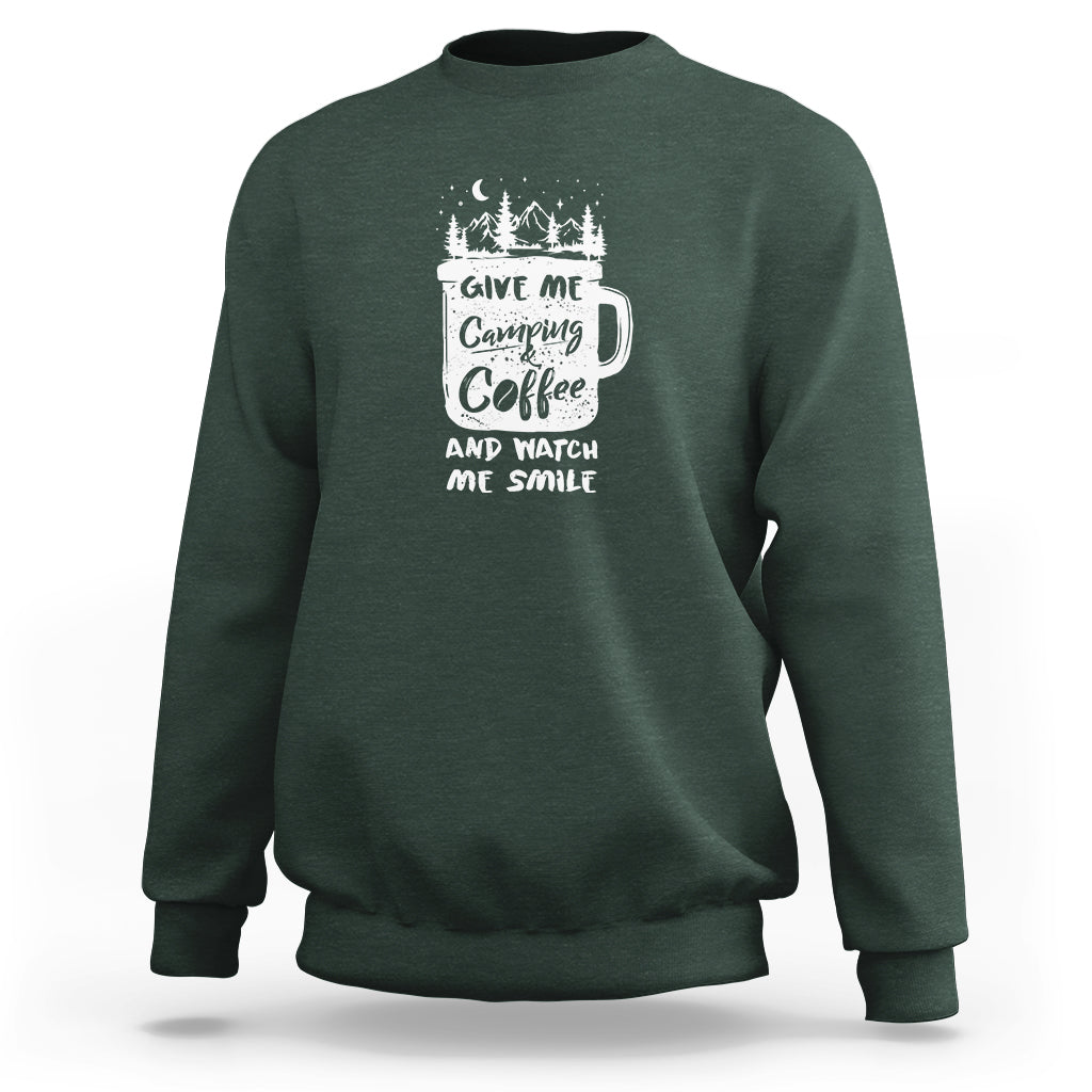Give Me Camping And Coffee Watch Me Smile Sweatshirt - Wonder Print Shop