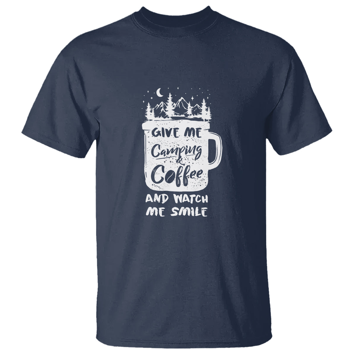 Give Me Camping And Coffee Watch Me Smile T Shirt - Wonder Print Shop