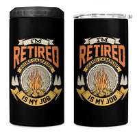 Retirement 4 in 1 Can Cooler Tumbler I'm Retired Going Camping Is My Job