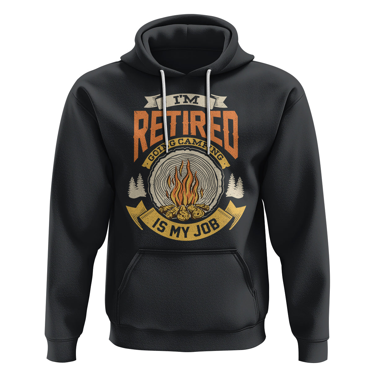 Retirement Hoodie I'm Retired Going Camping Is My Job - Wonder Print Shop