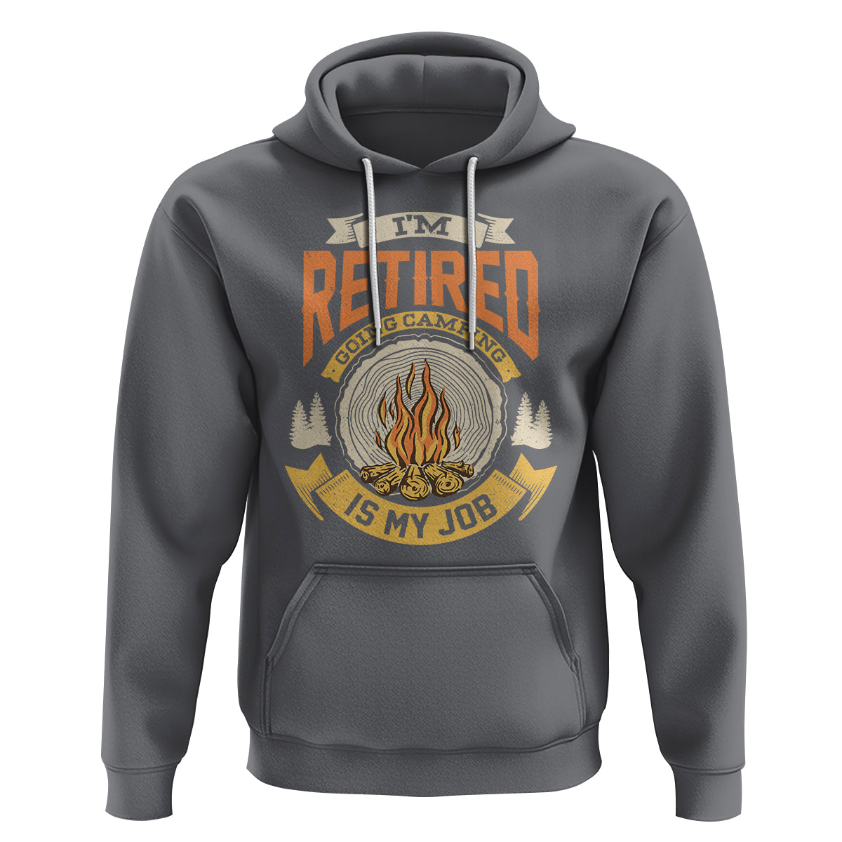 Retirement Hoodie I'm Retired Going Camping Is My Job - Wonder Print Shop