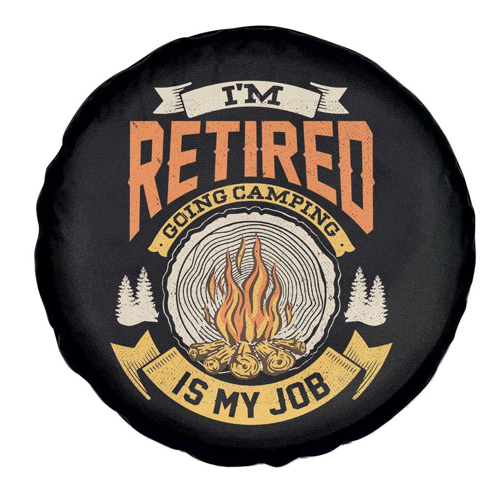 Retirement Spare Tire Cover I'm Retired Going Camping Is My Job
