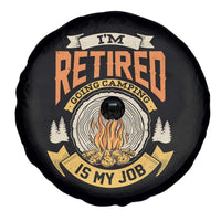 Retirement Spare Tire Cover I'm Retired Going Camping Is My Job