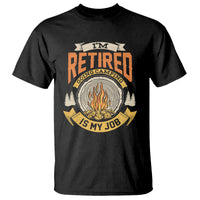 Retirement T Shirt I'm Retired Going Camping Is My Job - Wonder Print Shop