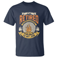 Retirement T Shirt I'm Retired Going Camping Is My Job - Wonder Print Shop