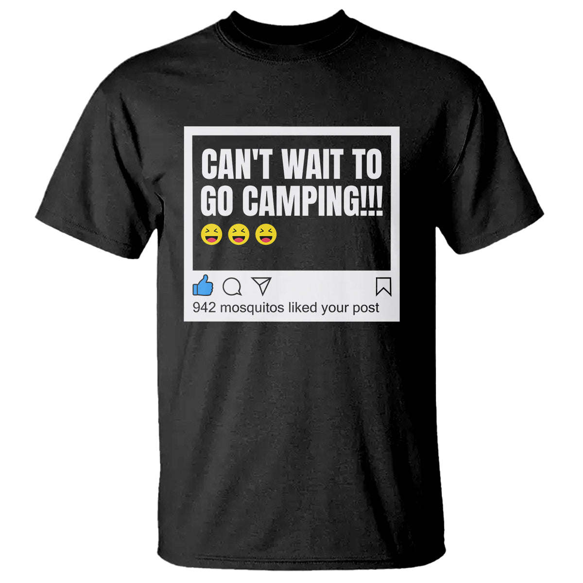 Funny Camping T Shirt Can't Wait To Go 942 Mosquitos Liked Your Post Humor Outdoorsy Joke - Wonder Print Shop