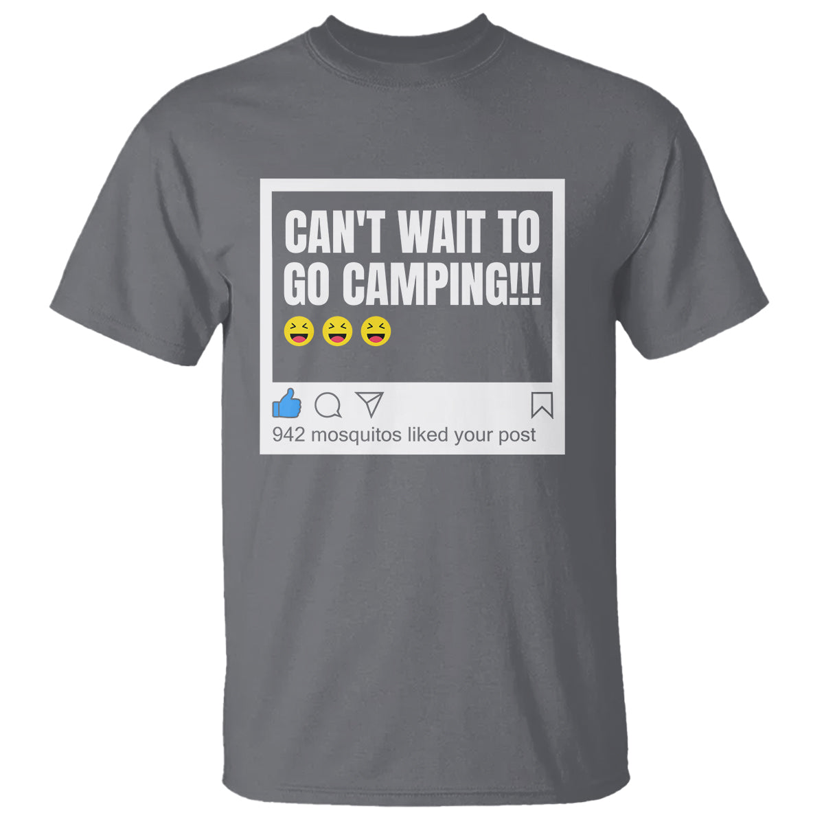 Funny Camping T Shirt Can't Wait To Go 942 Mosquitos Liked Your Post Humor Outdoorsy Joke - Wonder Print Shop