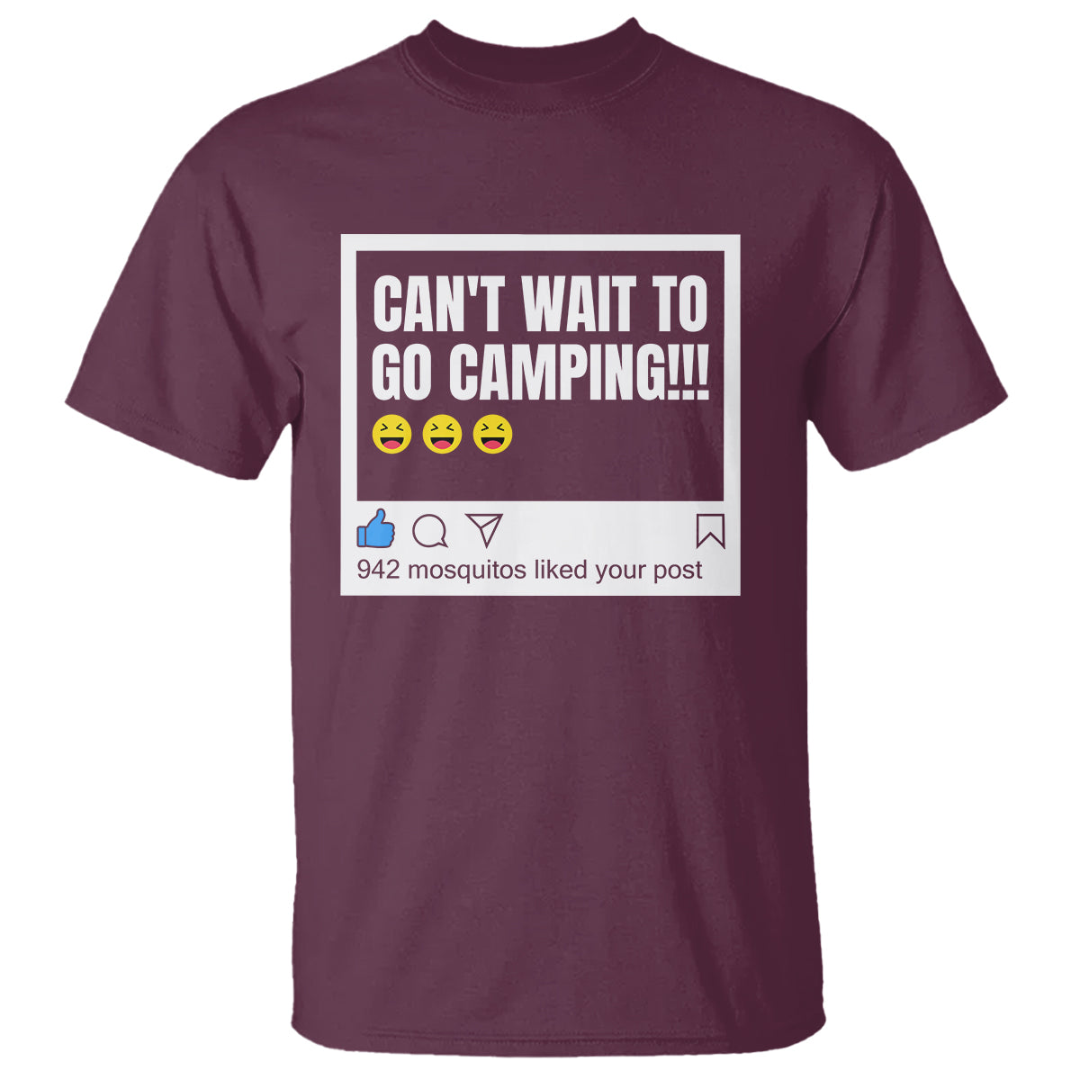 Funny Camping T Shirt Can't Wait To Go 942 Mosquitos Liked Your Post Humor Outdoorsy Joke - Wonder Print Shop