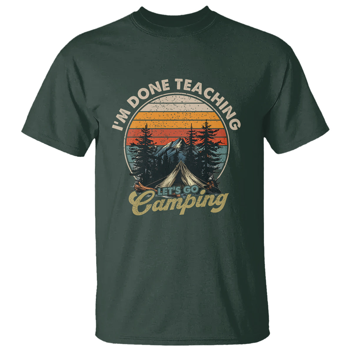Camper Teacher T Shirt I'm Done Teaching Let's Go Camping - Wonder Print Shop