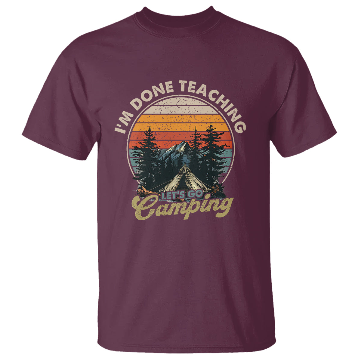 Camper Teacher T Shirt I'm Done Teaching Let's Go Camping - Wonder Print Shop