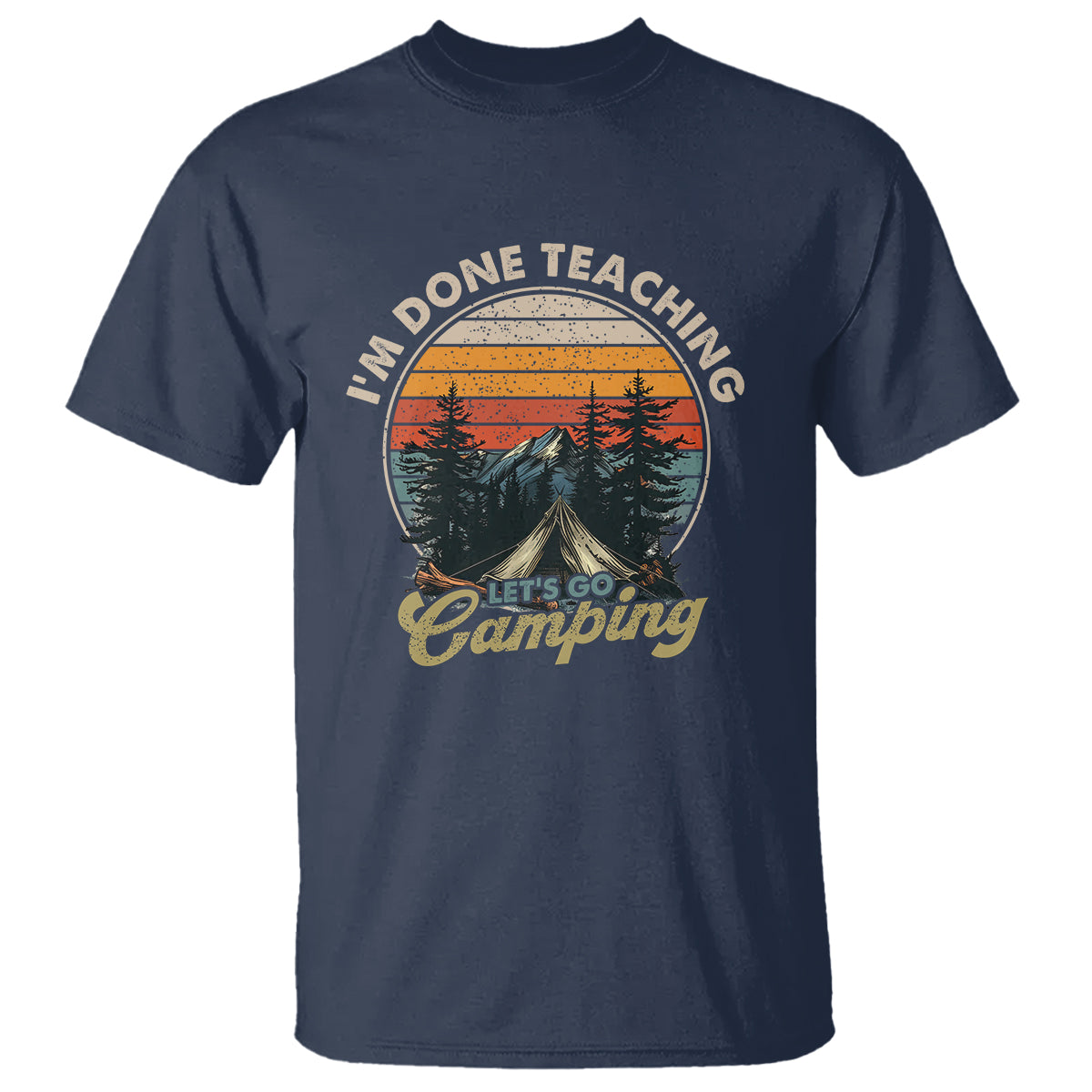 Camper Teacher T Shirt I'm Done Teaching Let's Go Camping - Wonder Print Shop
