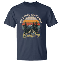 Camper Teacher T Shirt I'm Done Teaching Let's Go Camping - Wonder Print Shop