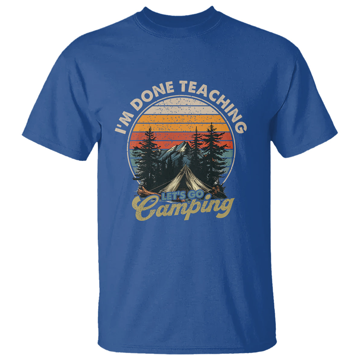 Camper Teacher T Shirt I'm Done Teaching Let's Go Camping - Wonder Print Shop
