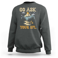 Scouting Sweatshirt Go Ask Your SPL - Wonder Print Shop