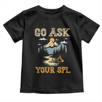 Scouting Toddler T Shirt Go Ask Your SPL