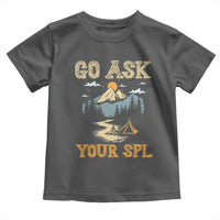 Scouting Toddler T Shirt Go Ask Your SPL