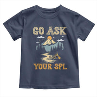 Scouting Toddler T Shirt Go Ask Your SPL