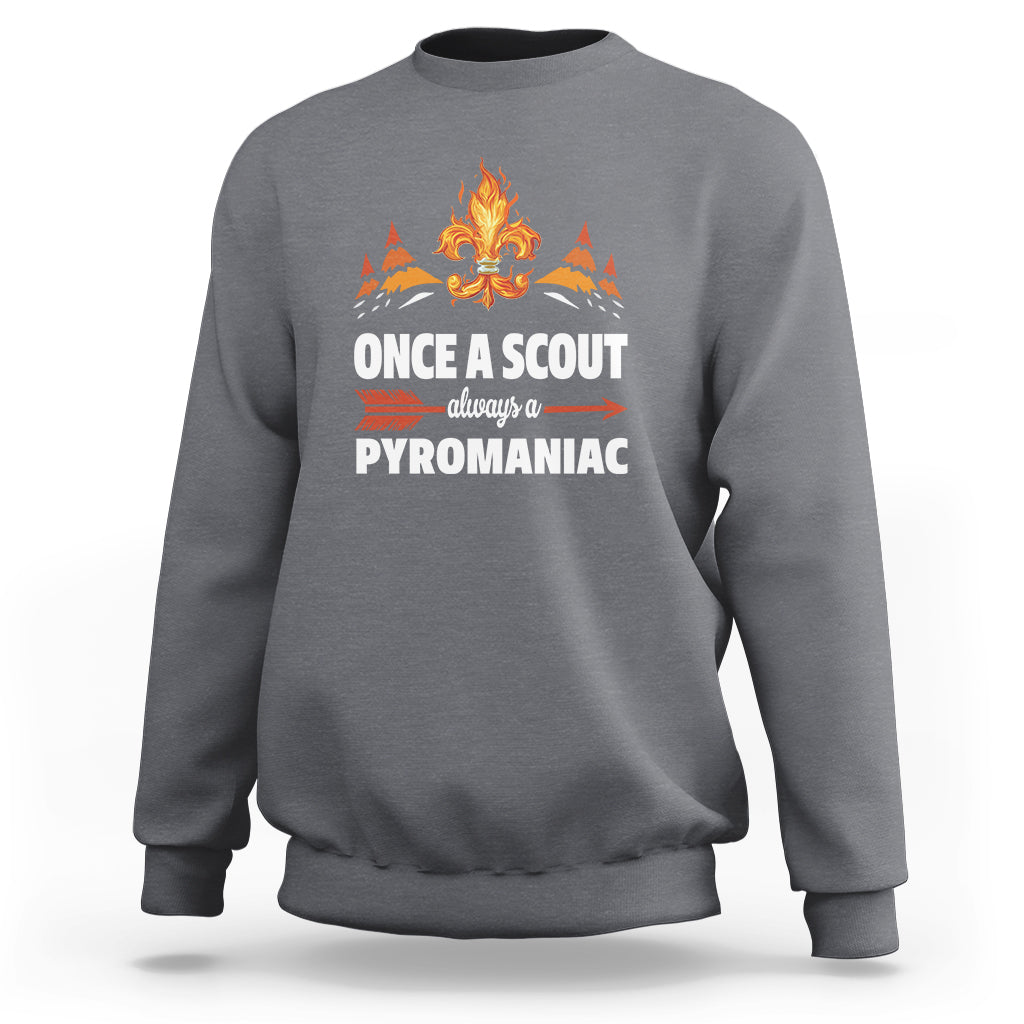 Scouting Sweatshirt Once A Scout Always A Pyromaniac Campfire - Wonder Print Shop