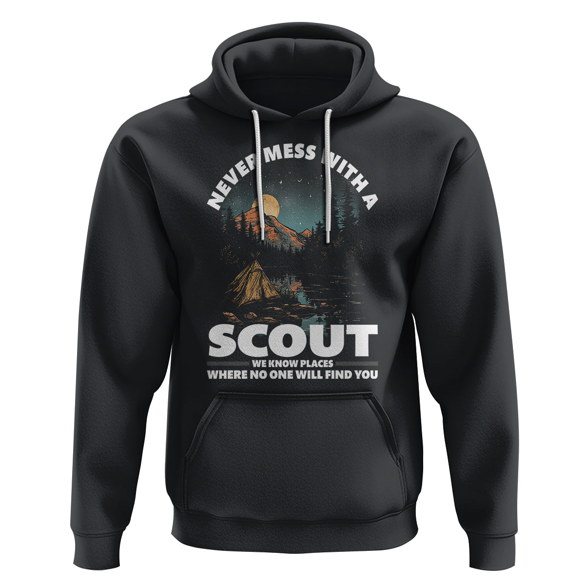 Scouting Hoodie Never Mess With A Scout We Know Places Where No One To Find You - Wonder Print Shop
