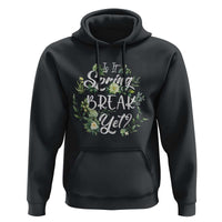 Funny Is It Spring Break Yet Hoodie