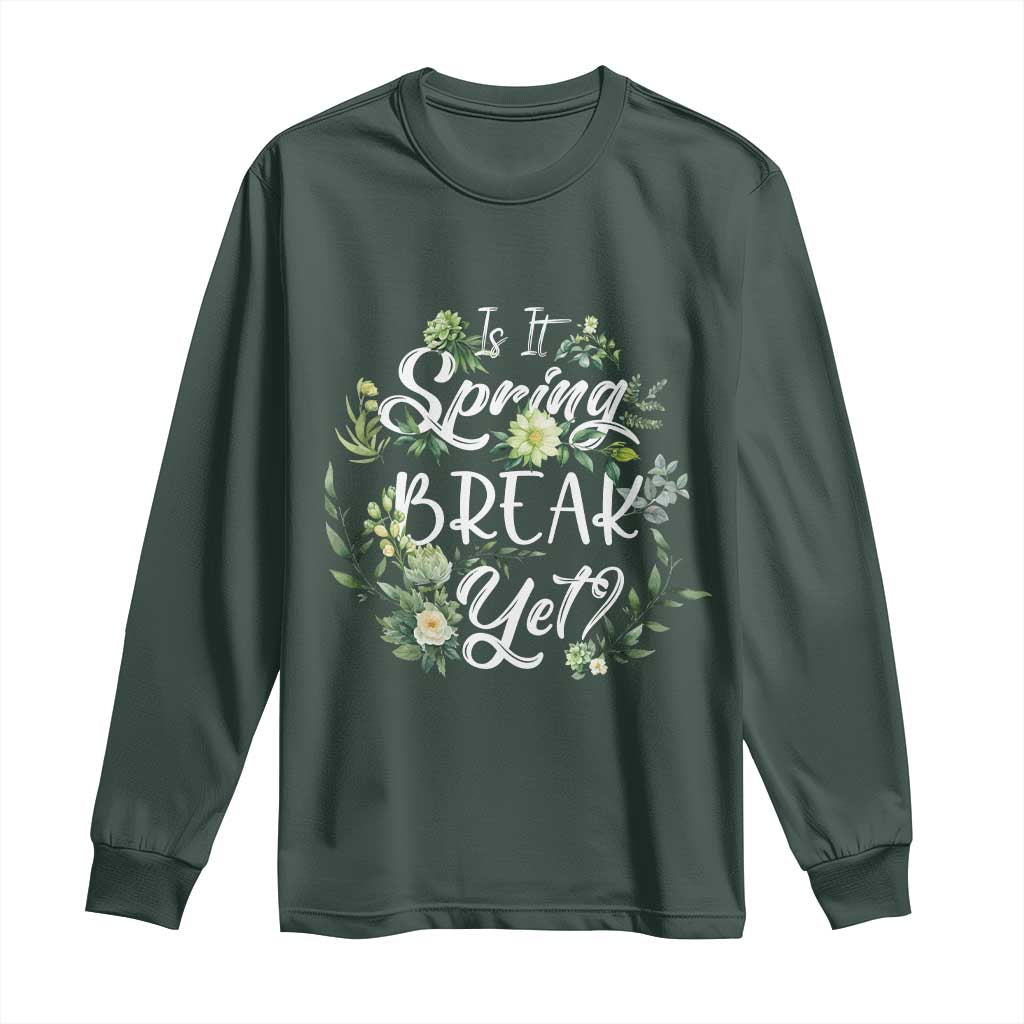 Funny Is It Spring Break Yet Long Sleeve Shirt