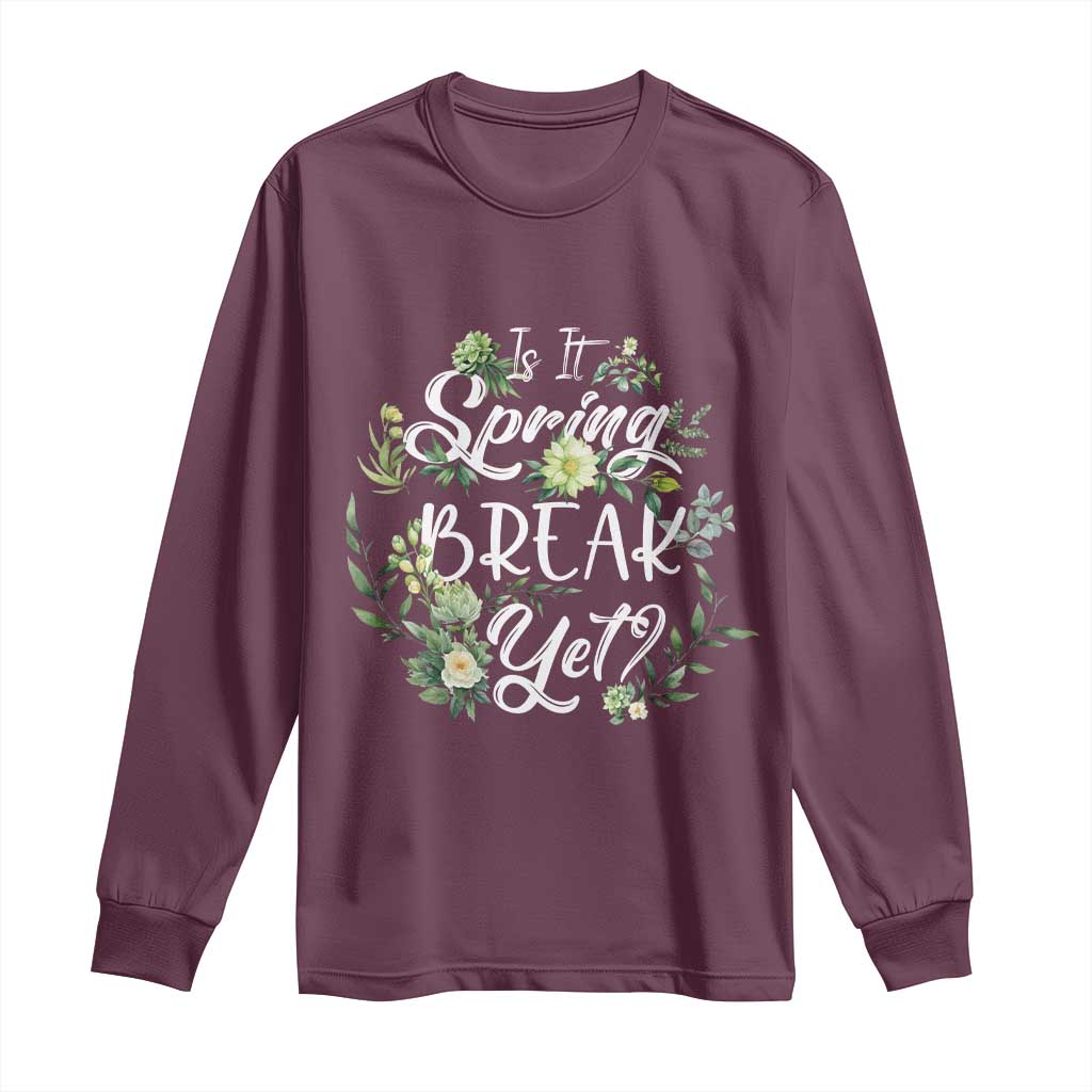 Funny Is It Spring Break Yet Long Sleeve Shirt