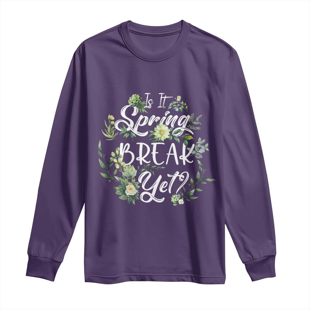 Funny Is It Spring Break Yet Long Sleeve Shirt