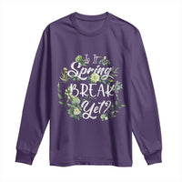 Funny Is It Spring Break Yet Long Sleeve Shirt