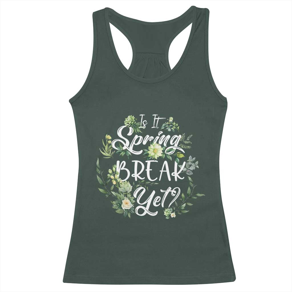 Funny Is It Spring Break Yet Racerback Tank Top