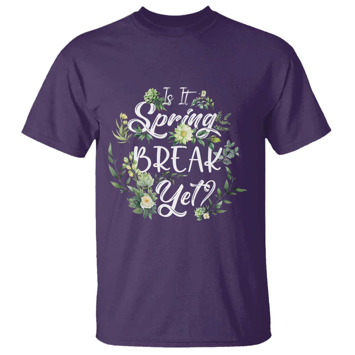 Funny Is It Spring Break Yet T Shirt - Wonder Print Shop