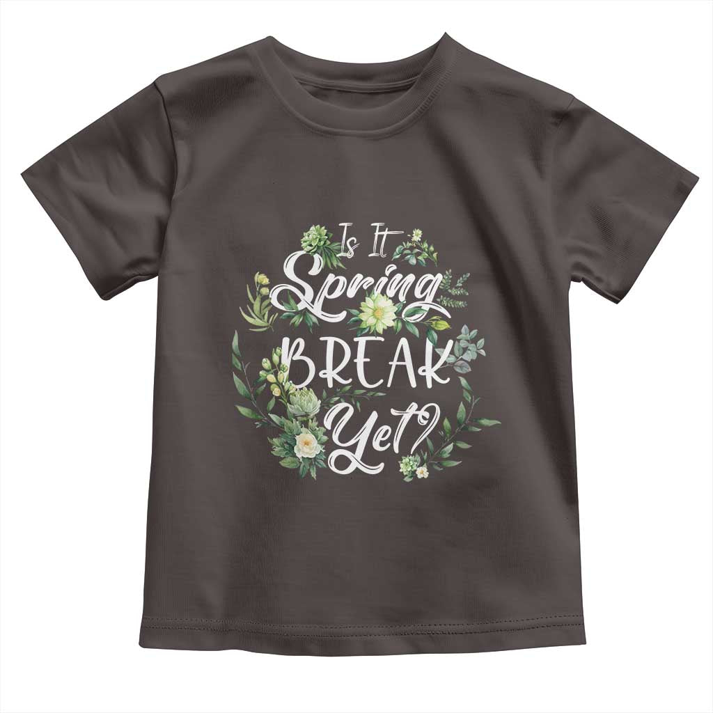 Funny Is It Spring Break Yet Toddler T Shirt