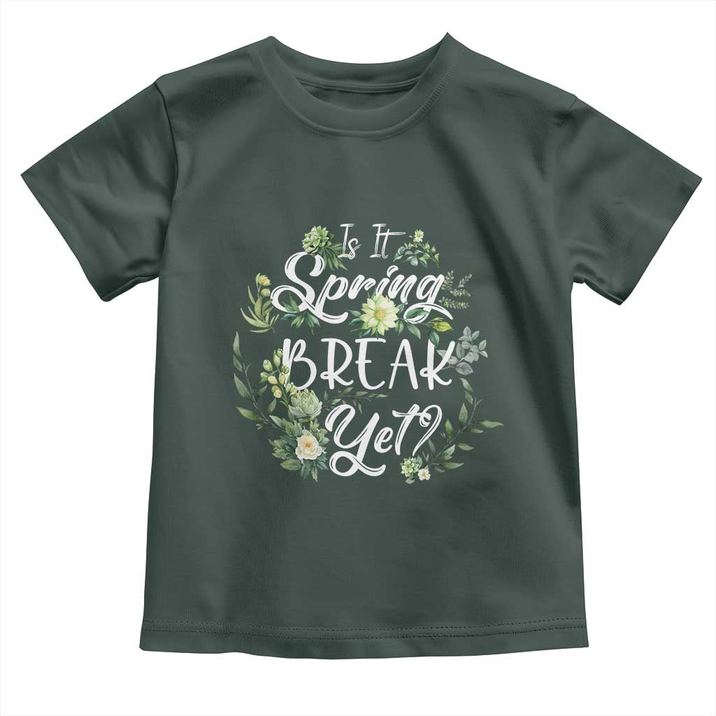 Funny Is It Spring Break Yet Toddler T Shirt