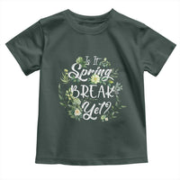 Funny Is It Spring Break Yet Toddler T Shirt