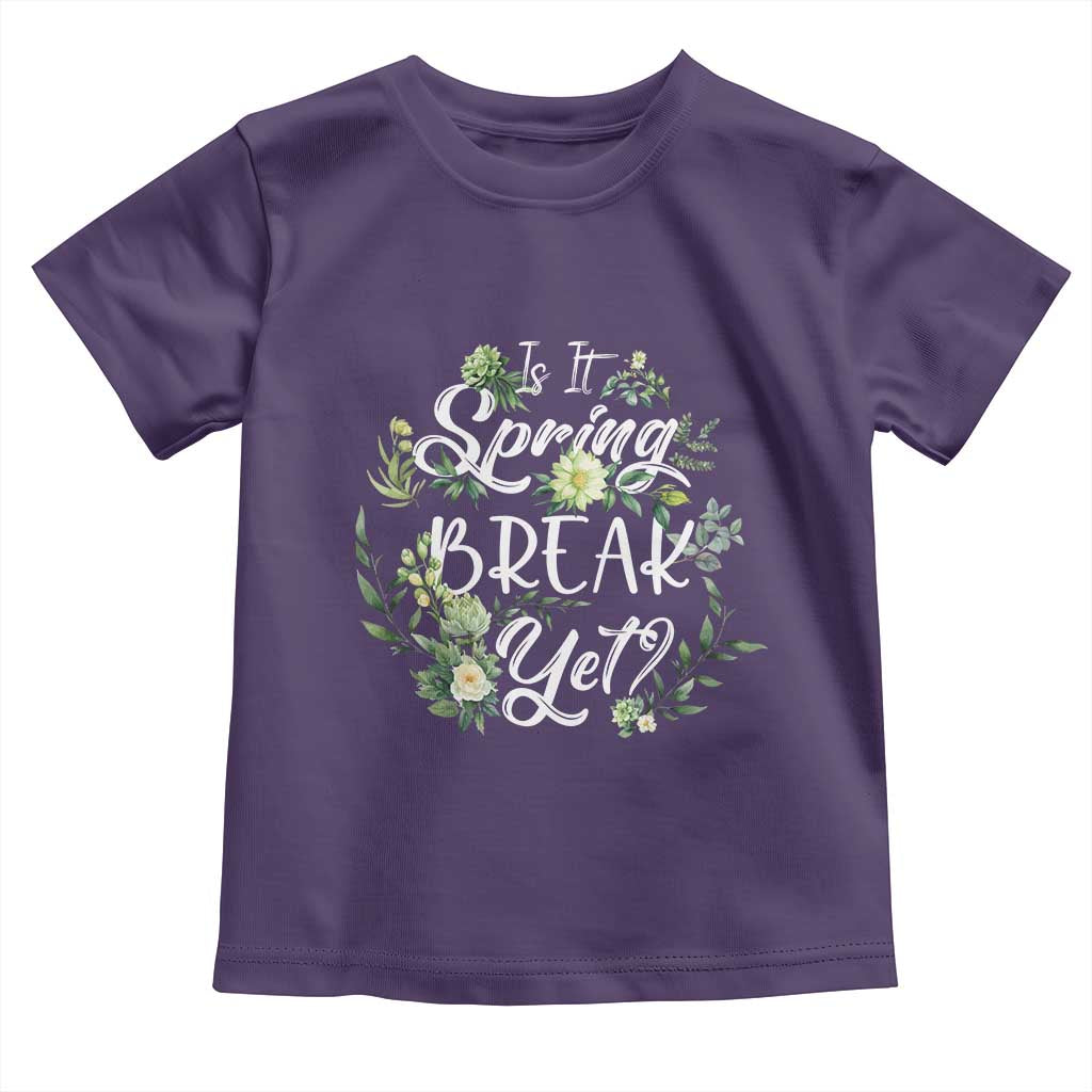 Funny Is It Spring Break Yet Toddler T Shirt