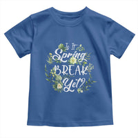 Funny Is It Spring Break Yet Toddler T Shirt
